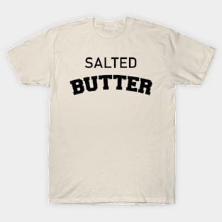 salted butter T-Shirt